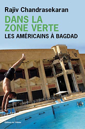 Dans la zone verte. Les Américains à Bagdad Dans la zone verte. Les Américains à Bagdad