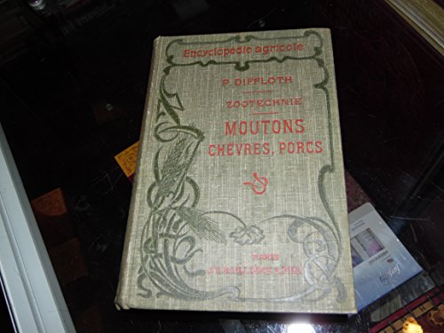 Encyclopédie agricole, zootechnie : moutons, chevres, porcs francais Encyclopédie agricole, zootechnie : moutons, chevres, porcs francais