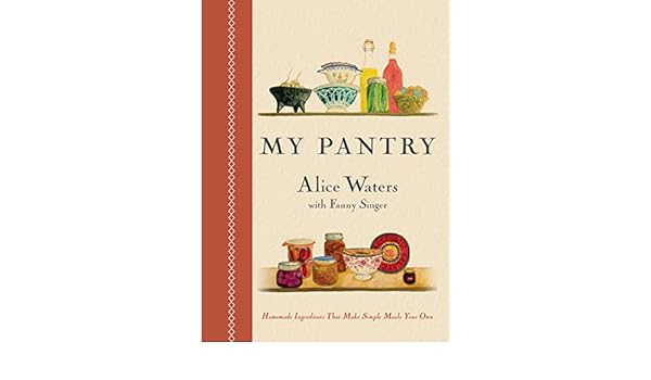 My Pantry Homemade Ingredients That Make Simple Meals Your Own A