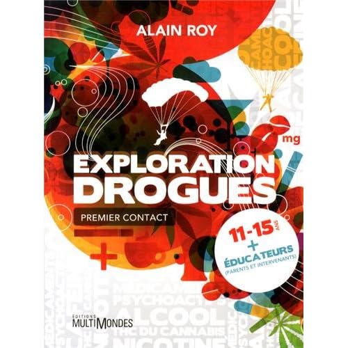 Exploration drogues: Premier contact. 11-15 ans + éducateurs (parents et intervenants). Exploration drogues: Premier contact. 11-15 ans + éducateurs (parents et intervenants).