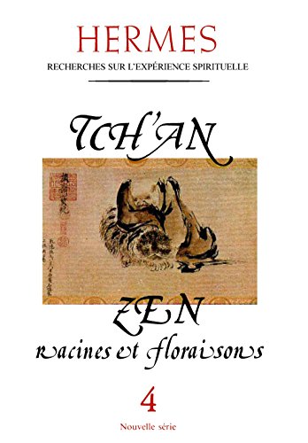 Télécharger Le Tch'an (zen) : Racines et floraisons Gratuit