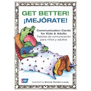 Get Better!/Mejorate!: Communication Cards for Kids & Adults/Tarjetas de Comunicacion Para Ninos y Adultos: Communication Cards for Kids and Adults