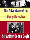 Image de The Adventure of the Dying Detective (Illustrated) (Sherlock Holmes Book 2) (English Edition)