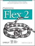Programming Flex 2: The Comprehensive Guide to Creating Rich Internet Applications with Adobe Flex (English Edition) by Chafic Kazoun, Joey Lott