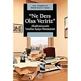 Ne Ders Olsa Veririz: Akademisyenin Vasıfsız İş&ccedil;iye D&ouml;n&uuml;ş&uuml;m&uuml;