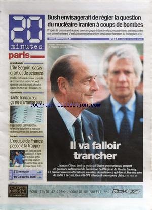 20 MINUTES [No 945] du 10/04/1976 - BUSH ENVISAGERAIT DE REGLER LA QUESTION DU NUCLEAIRE IRANIEN A COUPS DE BOMBES - CHIRAC TIENT UNE REUNION AU SOMMET EN PRESENCE DE DE VILLEPIN ET SARKOZY - L'ILE SEGUIN - OASIS D'ART ET DE SCIENCE - TENNIS ET EQUIPE DE FRANCE francais