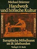 Image de Handwerk und höfische Kultur. Europäische Möbelkunst im 18. Jahrhundert