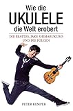 Image de Wie die Ukulele die Welt erobert - Die Beatles, Jake Shimabukuro und die Folgen (Books About Music):