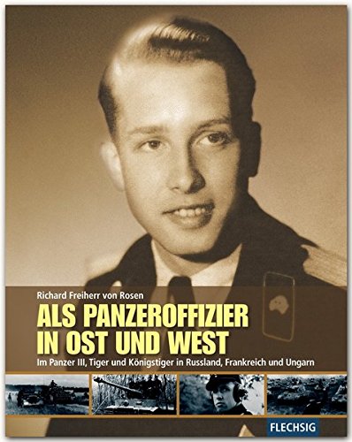 Download ZEITGESCHICHTE - Als Panzeroffizier in Ost und West - Im Panzer III, Tiger und Königstiger in Russland, Frankreich und Ungarn - FLECHSIG Verlag (Flechsig - Geschichte/Zeitgeschichte) Download ZEITGESCHICHTE - Als Panzeroffizier in Ost und West - Im Panzer III, Tiger und Königstiger in Russland, Frankreich und Ungarn - FLECHSIG Verlag (Flechsig - Geschichte/Zeitgeschichte)
