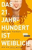 Das 21. Jahrhundert ist weiblich: Weiblich bewegt und erfolgreich in eine neue Zukunft by Susanne Kleinhenz