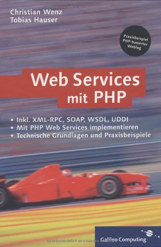 Download Webservices mit PHP: XML-RPC, SOAP, WSDL, Verzeichnisdienste, Sicherheit (Galileo Computing)