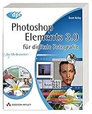 Photoshop Elements 3.0 für digitale Fotografie: Der US-Bestseller! (DPI Grafik) by
