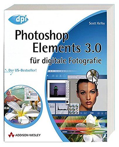 Photoshop Elements 3.0 für digitale Fotografie: Der US-Bestseller! (DPI Grafik)