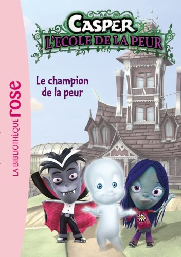 couverture de : Casper - L'&eacute;cole de la peur - Le champion de la peur
