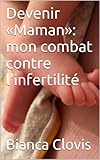Image de Devenir «Maman»: mon combat contre l'infertilité