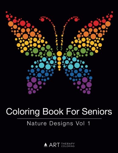 Coloring Book For Seniors: Nature Designs Vol 1: Volume 11