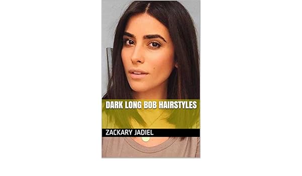 Dark Long Bob Hairstyles Ebook Zackary Jadiel Amazon In Kindle