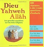 Dieu, Yahweh, Allâh : Les grandes questions sur les trois religions