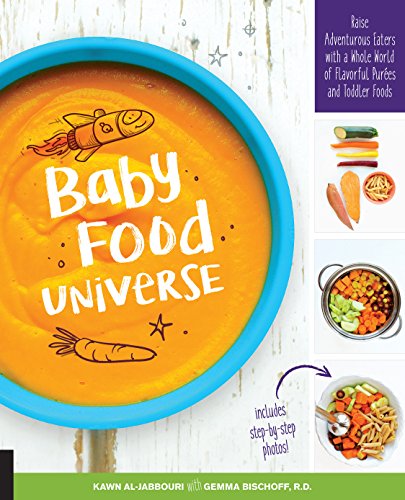 Download Baby Food Universe: Raise Adventurous Eaters with a Whole World of Flavorful Purées and Toddler Foods Download Baby Food Universe: Raise Adventurous Eaters with a Whole World of Flavorful Purées and Toddler Foods