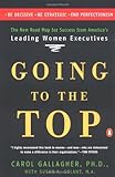 Going to the Top: A Road Map for Success from America's Leading Women Executives by 