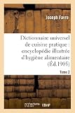 Image de Dictionnaire universel de cuisine pratique : encyclopédie illustrée d'hygiène alimentaire. T. 2: : modification de l'homme par l'alimentation