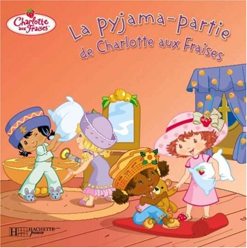 couverture de : La pyjama-partie de Charlotte aux Fraises