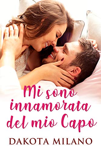 Dakota Milano - Mi sono innamorata del mio capo (2019)