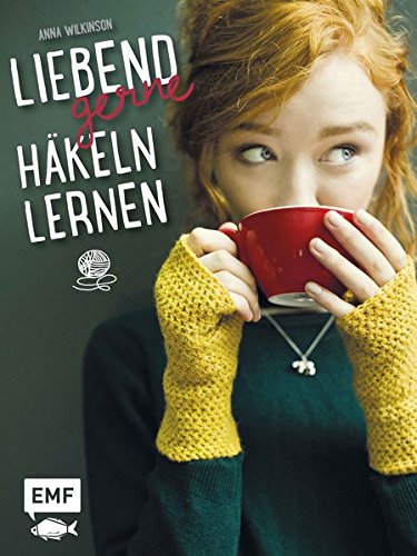 Liebend gerne häkeln lernen