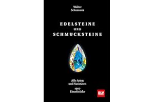 Edelsteine und Schmucksteine: Alle Arten und Varietäten 1900 Einzelstücke (BLV Steine, Mineralien & Fossilien)