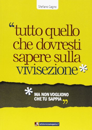Tutto quello che dovresti sapere sulla vivisezione ma non vogliono che tu sappia Tutto quello che dovresti sapere sulla vivisezione ma non vogliono che tu sappia