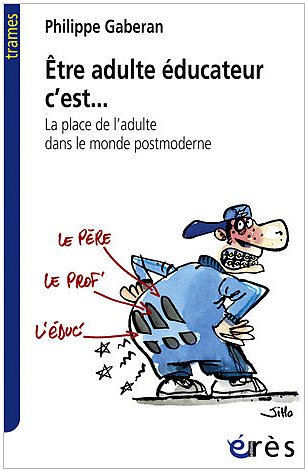 Etre adulte éducateur, c'est... : La place de l'adulte dans le monde postmoderne