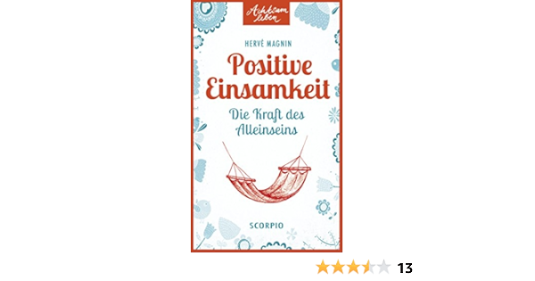 Positive Einsamkeit Die Kraft Des Alleinseins Achtsam Leben Ebook Magnin Herve Claudia Seele Nyima Amazon De Kindle Shop