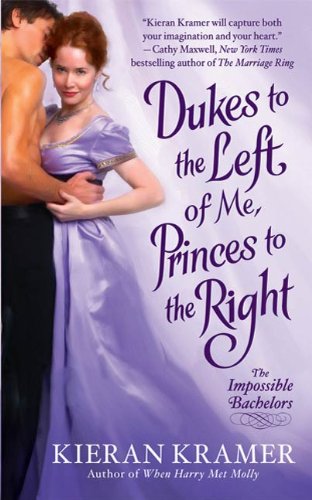 Dukes to the Left of Me, Princes to the Right: The Impossible Bachelors (English Edition) livre