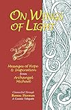 On Wings of Light: Messages of Hope and Inspiration from Archangel Michael by 