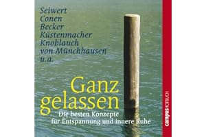 Ganz gelassen: Die besten Konzepte für Entspannung und innere Ruhe