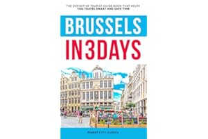 Brussels in 3 Days: The Definitive Tourist Guide Book That Helps You Travel Smart and Save Time