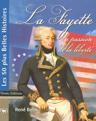 couverture de : La Fayette, la passion de la libert&eacute;