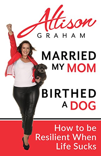 Married My Mom Birthed A Dog: How to be Resilient When Life Sucks (English Edition) Married My Mom Birthed A Dog: How to be Resilient When Life Sucks (English Edition)