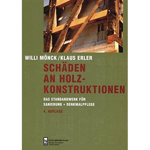 Schäden an Holzkonstruktionen: Das Standardwerk für Sanierung + Denkmalpflege