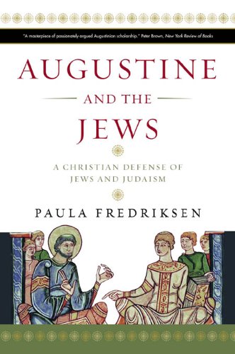 Augustine and the Jews: A Christian Defense of Jews and Judaism (English Edition) livre