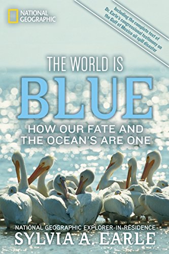 The World Is Blue: How Our Fate and the Ocean's Are One The World Is Blue: How Our Fate and the Ocean's Are One