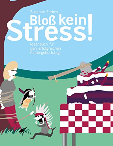 Download Bloß kein Stress!: Ideenbuch für den erfolgreichen Kindergeburtstag Download Bloß kein Stress!: Ideenbuch für den erfolgreichen Kindergeburtstag