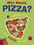Image de Who Wants Pizza?: A Guide to the Food We Eat