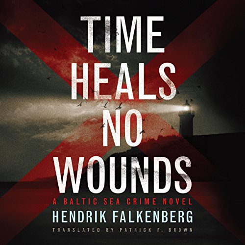 Download Time Heals No Wounds: A Baltic Sea Crime Novel, Book 1 Download Time Heals No Wounds: A Baltic Sea Crime Novel, Book 1