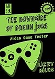 Image de The Downside of Dream Jobs: Video Game Tester (English Edition)