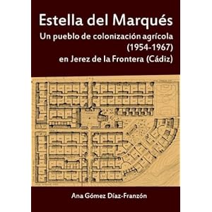 Estella del Marqués. Un pueblo de colonización agrícola (1954-1967) en Jerez de la Frontera (Cádiz)