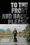 Image de To the Front and Back, Please: tales from the world's frontlines (English Edition)