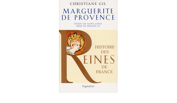 Amazon Fr Marguerite De Provence Epouse De Saint Louis Gil Christiane Livres