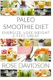 Image de Paleo Smoothie Diet: 20 Recipes to Energize, Lose Weight and Feel Great