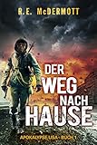 Der Weg nach Hause: Buch 1 Der Trilogie ,Apokalypse USA' by R.E. McDermott, Ingrid Könemann-Yarnell